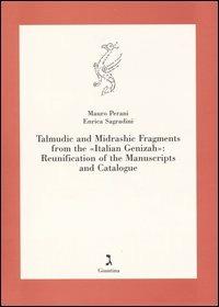 Talmudic and Midrashic fragments from the «Italian Genizah»: reunification of the manuscripts and catalogue - Mauro Perani,Enrica Sagradini - copertina