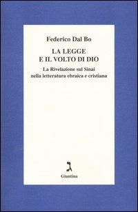 La legge e il volto di Dio. La rivelazione sul Sinai nella letteratura ebraica e cristiana - Federico Dal Bo - copertina