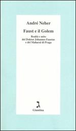 Faust e il Golem. Realtà e mito del Doktor Johannes Faustus e del Maharal di Praga