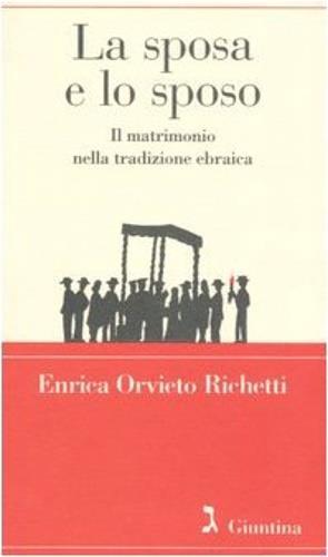 La sposa e lo sposo. Il matrimonio nella tradizione ebraica - Enrica Orvieto Richetti - copertina