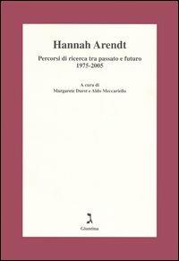 Hannah Arendt. Percorsi di ricerca tra passato e futuro 1975-2005 - copertina