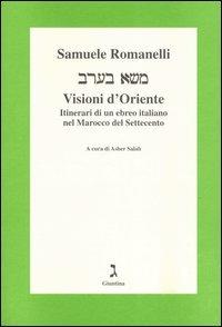 Visioni d'Oriente. Itinerari di un ebreo italiano nel Marocco del Settecento - Samuele Romanelli - copertina