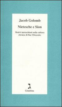 Nietzsche e Sion. Motivi nietzschiani nella cultura ebraica di fine Ottocento - Jacob Golomb - copertina