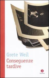 Conseguenze tardive - Grete Weil - copertina