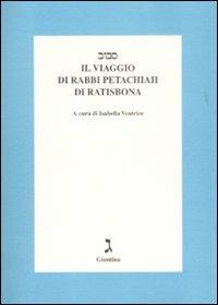 Il viaggio di rabbi Petachiah di Ratisbona. Testo a fronte ebraico - copertina