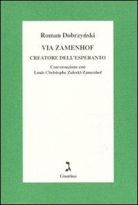 Via Zamenhof. Creatore dell'esperanto - Roman Dobrzynski,Louis C. Zaleski-Zamenhof - copertina