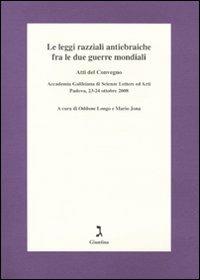 Le leggi razziali antiebraiche fra le due guerre mondiali. Atti del Convegno (Padova, 23-24 ottobre 2008) - copertina