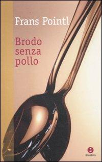 Brodo senza pollo - Frans Pointl - copertina