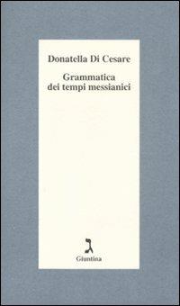 Grammatica dei tempi messianici - Donatella Di Cesare - copertina