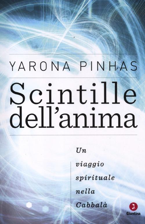 Scintille dell'anima. Un viaggio spirituale nella Cabbalà - Yarona Pinhas - copertina