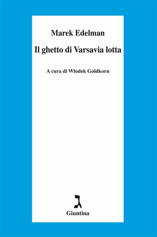 Il ghetto di Varsavia lotta - Marek Edelman,Wlodek Goldkorn - ebook