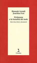 Eichmann o La banalità del male. Intervista, lettere, documenti