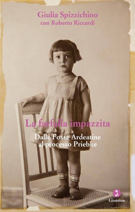 La farfalla impazzita. Dalle Fosse Ardeatine al processo Priebke - Roberto Riccardi,Giulia Spizzichino - ebook