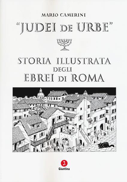 Judei de urbe. Storia illustrata degli ebrei di Roma - Mario Camerini - copertina