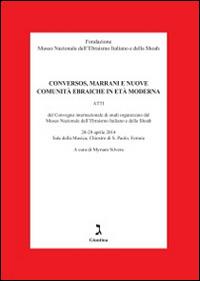 Conversos, marrani e nuove comunità ebraiche. Atti del Convegno internazionale di studi organizzato dal Museo nazionale dell'ebraismo italiano e della shoah - copertina
