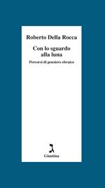 Con lo sguardo alla luna. Percorsi di pensiero ebraico