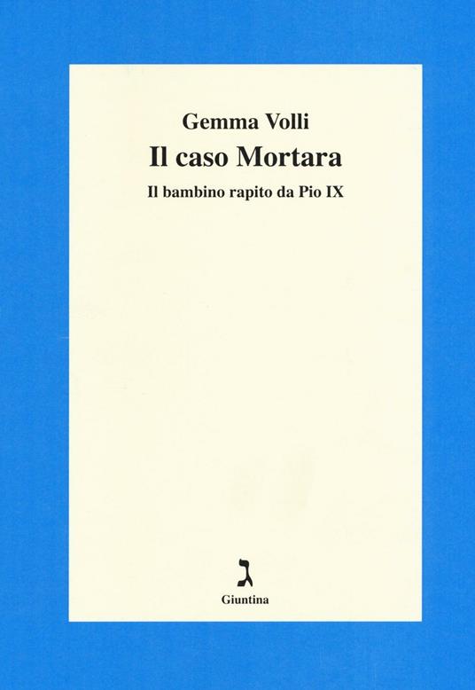 Il caso Mortara. Il bambino rapito da Pio IX - Gemma Volli - copertina