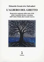 L'albero del ghetto. Repertorio ragionato dello stato civile nella Comunità ebraica veneziana dall'Unità d'Italia alla Grande Guerra