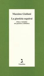 La giustizia seguirai. Etica e halakhà nel pensiero rabbinico