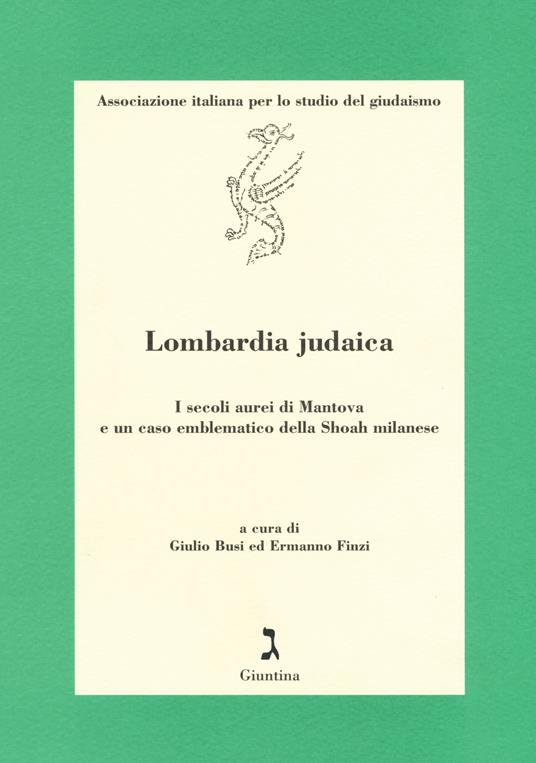 Lombardia judaica. I secoli aurei di Mantova e un caso emblematico della Shoah milanese - copertina