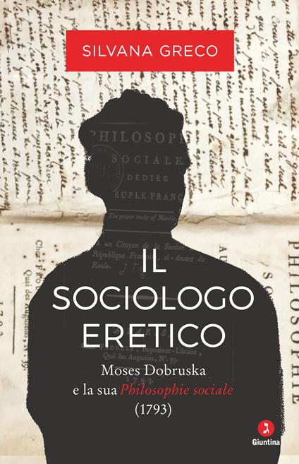 Il sociologo eretico. Moses Dobruska e la sua «Philosophie sociale» (1793) - Silvana Greco - copertina