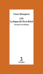 LTI. La lingua del Terzo Reich. Taccuino di un filologo