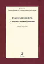 L'eredità di Salomone. La magia ebraica in Italia e nel Mediterraneo