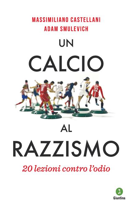 Un calcio al razzismo. 20 lezioni contro l'odio - Massimiliano Castellani,Adam Smulevich - ebook