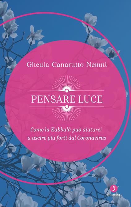 Pensare luce. Come la Kabbalà può aiutarci a uscire più forti dal Coronavirus - Gheula Canarutto Nemni - ebook