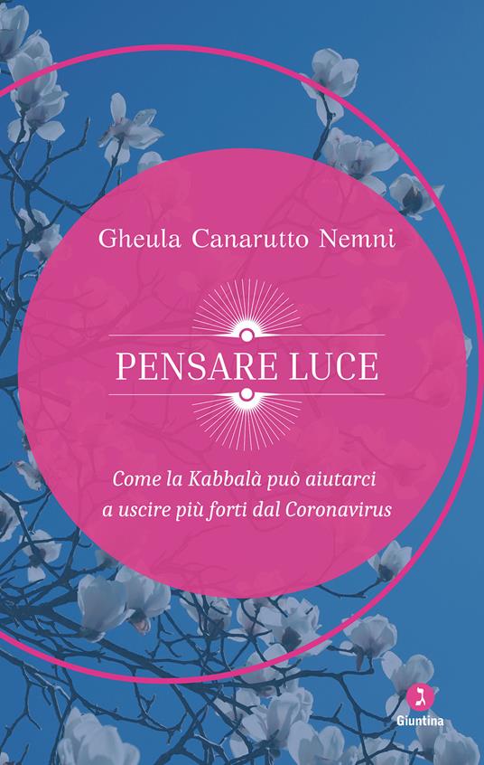 Pensare luce. Come la Kabbalà può aiutarci a uscire più forti dal Coronavirus - Gheula Canarutto Nemni - ebook