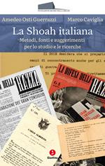 La Shoah italiana. Metodi, fonti e suggerimenti per lo studio e le ricerche