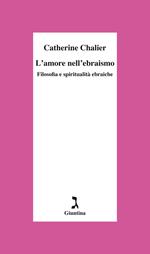 L' amore nell'ebraismo. Filosofia e spiritualità ebraiche