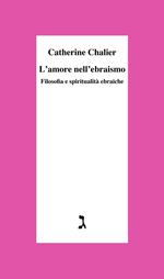 L' amore nell'ebraismo. Filosofia e spiritualità ebraiche