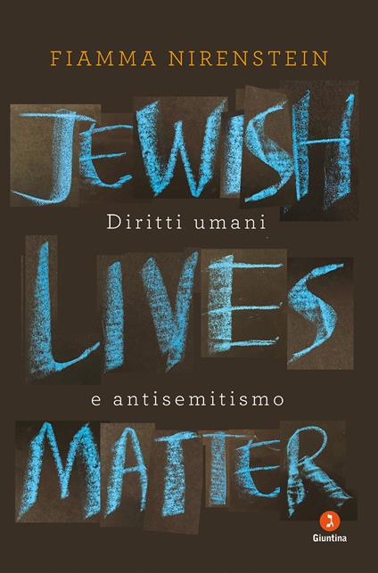 Jewish Lives Matter. Diritti umani e antisemitismo - Fiamma Nirenstein - copertina