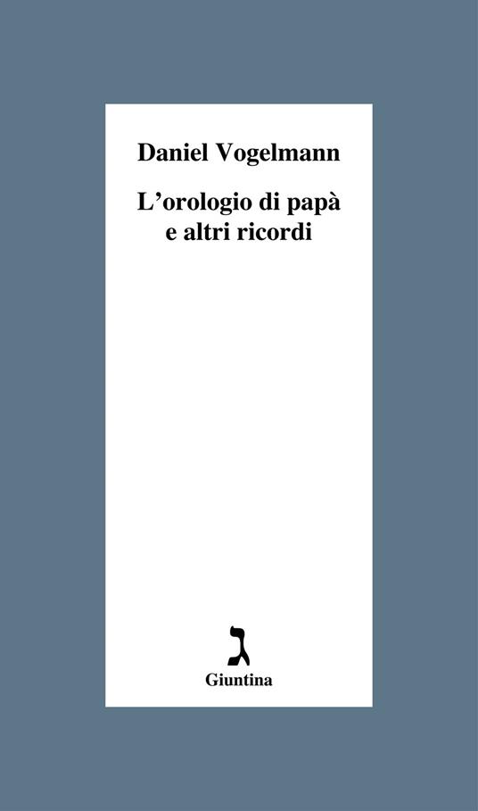 L' orologio di papà e altri ricordi - Daniel Vogelmann - copertina