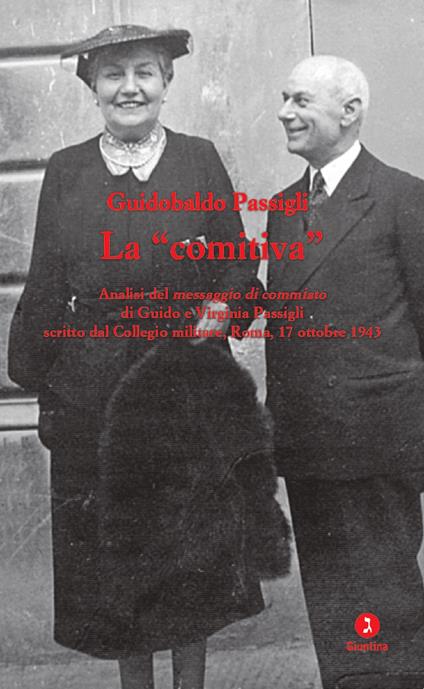 La «comitiva». Analisi del messaggio di commiato di Guido e Virginia Passigli scritto dal Collegio militare, Roma, 17 ottobre 1943 - Guidobaldo Passigli - copertina