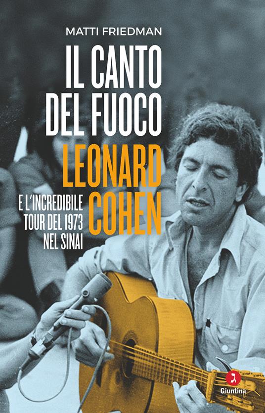 Il canto del fuoco. Leonard Cohen e l'incredibile tour del 1973 nel Sinai - Matti Friedman,Rosanella Volponi - ebook