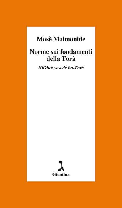 Norme sui fondamenti della Torà. Hilkhot yesodè ha-Torà - Mosè Maimonide - copertina
