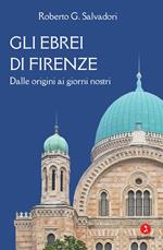 Gli ebrei di Firenze. Dalle origini ai giorni nostri