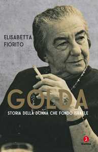 Libro Golda. Storia della donna che fondò Israele Elisabetta Fiorito