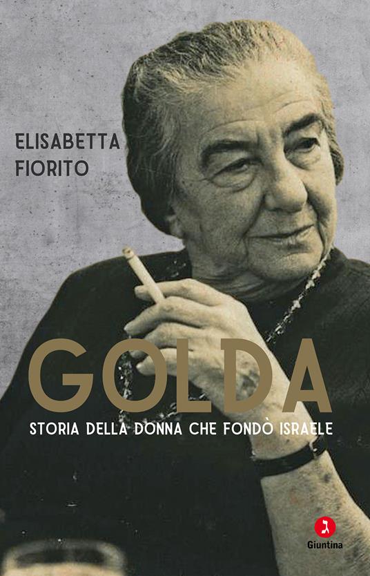 Golda. Storia della donna che fondò Israele - Elisabetta Fiorito - Libro -  Giuntina - Vite