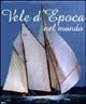 Vele d'epoca nel mondo. Un secolo di yachting. Ediz. illustrata - Flavio Serafini - copertina