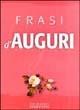 Frasi d'auguri per tutte le occasioni