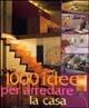 Mille idee per arredare la casa. Ediz. illustrata - copertina