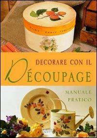 Decorare con il découpage. Ediz. illustrata - copertina
