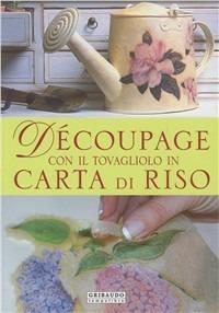 Découpage con il tovagliolo in carta di riso - Giuliana Alio,Aziza Karrara,Anna Re - copertina