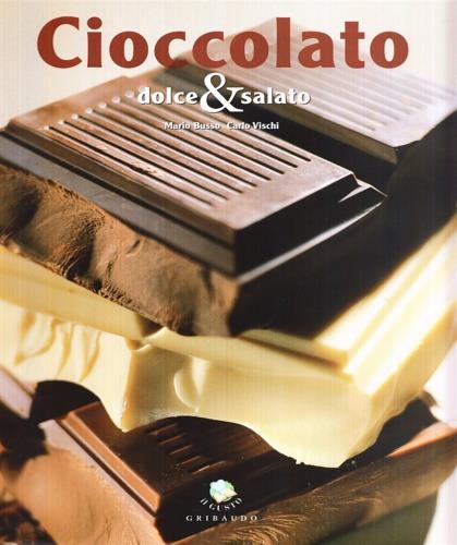 Cioccolato dolce & salato - Mario Busso,Carlo Vischi - copertina