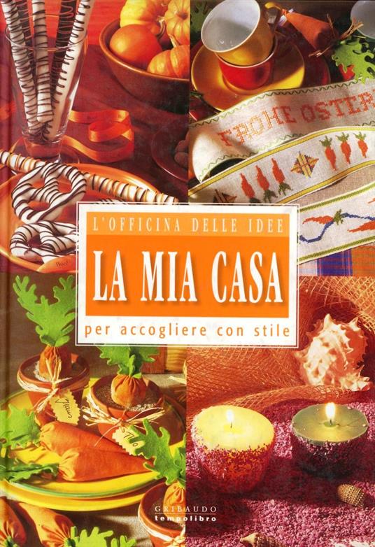 La mia casa. Per accogliere con stile - copertina