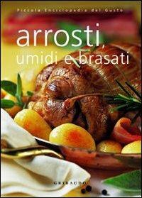 Arrosti, umidi e brasati. Ediz. illustrata - copertina