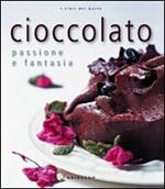 Cioccolato. Passione e fantasia